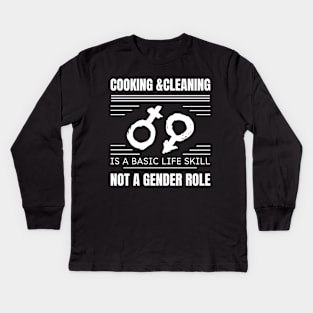 cooking & cleaning is not basic life skill not a gender rolle Kids Long Sleeve T-Shirt